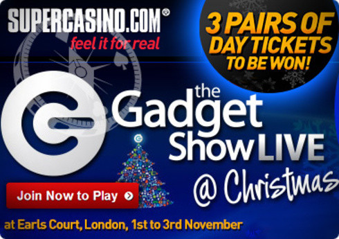 Super Casino Offers Chance to Win Gadget Show Live tickets